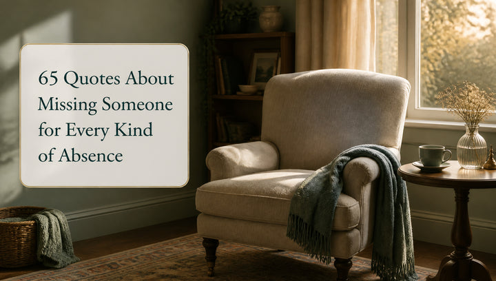 65 Quotes About Missing Someone for Every Kind of Absence