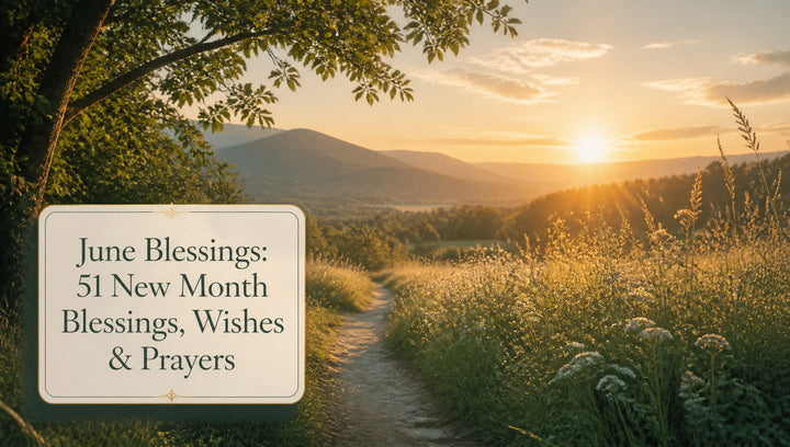 June Blessings: 51 New Month Blessings, Wishes & Prayers